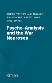 Enlarge image Cover: Psycho-Analysis and the War Neuroses - Science & Technology Publishing