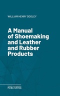 Cover: A Manual of Shoemaking and Leather and Rubber Products - Science & Technology Publishing