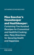 Cover: Miss Beecher's Housekeeper and Healthkeeper - Science & Technology Publishing