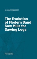 Cover: The Evolution of Modern Band Saw Mills for Sawing Logs - Science & Technology Publishing