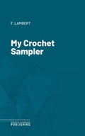 Cover: My Crochet Sampler - Science & Technology Publishing