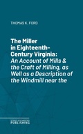 Cover: The Miller in Eighteenth-Century Virginia - Science & Technology Publishing
