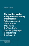Cover: The Leatherworker in Eighteenth-Century Williamsburg - Science & Technology Publishing