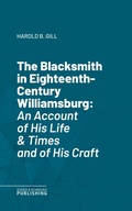 Cover: The Blacksmith in Eighteenth-Century Williamsburg - Science & Technology Publishing