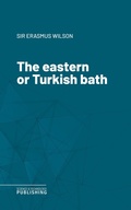 Cover: The eastern or Turkish bath - Science & Technology Publishing