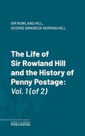 Cover: The Life of Sir Rowland Hill and the History of Penny Postage - Science & Technology Publishing