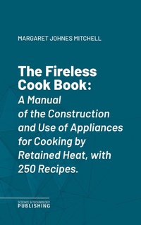 Enlarge image Cover: The Fireless Cook Book - Science & Technology Publishing