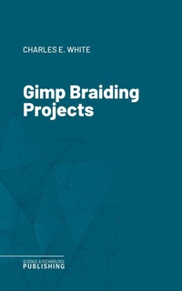 Enlarge image Cover: Gimp Braiding Projects - Science & Technology Publishing