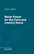 Cover: Water Power for the Farm and Country Home - Science & Technology Publishing