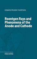 Cover: Roentgen Rays and Phenomena of the Anode and Cathode - Science & Technology Publishing