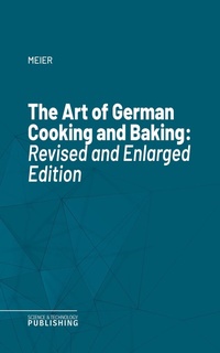 Enlarge image Cover: The Art of German Cooking and Baking - Science & Technology Publishing