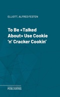 Cover: To Be "Talked About" Use Cookie 'n' Cracker Cookin' - Science & Technology Publishing