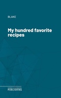 Cover: My hundred favorite recipes - Science & Technology Publishing
