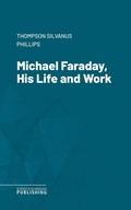 Cover: Michael Faraday, His Life and Work - Science & Technology Publishing