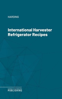 Enlarge image Cover: International Harvester Refrigerator Recipes - Science & Technology Publishing