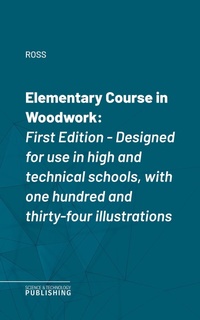 Enlarge image Cover: Elementary Course in Woodwork - Science & Technology Publishing