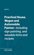 Cover: Practical House, Wagon and Automobile Painter - Science & Technology Publishing