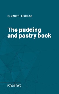 Enlarge image Cover: The pudding and pastry book - Science & Technology Publishing
