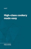 Cover: High-class cookery made easy - Science & Technology Publishing