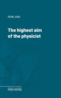 Cover: The highest aim of the physicist - Science & Technology Publishing