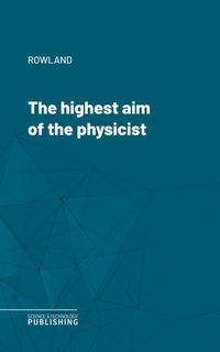 Enlarge image Cover: The highest aim of the physicist - Science & Technology Publishing