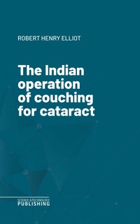 Enlarge image Cover: The Indian operation of couching for cataract - Science & Technology Publishing
