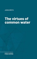 Cover: The virtues of common water - Science & Technology Publishing