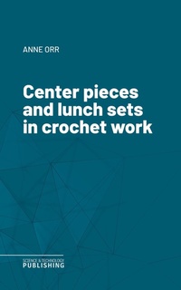 Enlarge image Cover: Center pieces and lunch sets in crochet work - Science & Technology Publishing