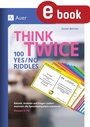 Cover: Think Twice 100 Yes No Riddles - Auer Verlag