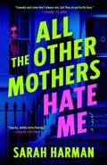 Cover: All the Other Mothers Hate Me - G P Putnam's Sons