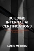 Cover: Building Internal AI Certifications - Daniel Mercery