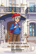 Cover: How Shmulik and the cat Afora studied architecture (Shmulik and the cat Afora study and research) - Victoria Usova