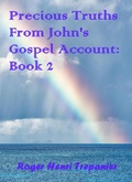 Cover: Precious Truths From John's Gospel Account: Book 2 (The Word Of God Library, #50) - Roger Henri Trepanier