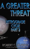 Cover: A Greater Threat (Retrograde Cycle, #3) - Robert Murray