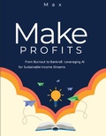 Cover: From Burnout to Bankroll: Leveraging AI for Sustainable Income Streams - Max