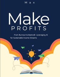 Enlarge image Cover: From Burnout to Bankroll: Leveraging AI for Sustainable Income Streams - Max