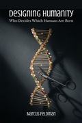 Cover: Designing Humanity: Who Decides Which Humans Are Born - Marcus Feldman