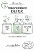 Cover: Mover For Subscriptions Detox: The Keep-Cut-Replace Audit (Mover For Calm Money, Strong Life: 40-Minute Short Reads (Simple Systems That Stick), #6) - Mustafa Al-Dori