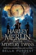 Cover: Harley Merlin and the Mystery Twins - Bella Forrest