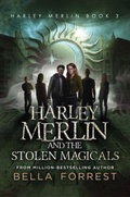 Cover: Harley Merlin and the Stolen Magicals - Bella Forrest