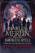 Cover: Harley Merlin and the Broken Spell - Bella Forrest