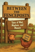 Cover: Between the Fenceposts - Palmetto Publishing