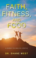 Cover: Faith, Fitness, and Food - Palmetto Publishing