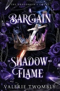 Cover: A Bargain of Shadow and Flame - The Dragonkin's Court