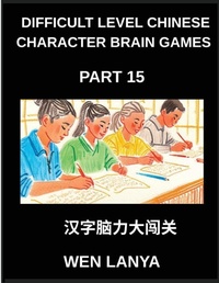 Enlarge image Cover: Difficult Level Chinese Character Brain Games (Part 15)- Tough yet Entertaining Puzzles for Every Age Group with Multiple Choice Questions and Solutions to Master Chinese Characters Swiftly Across HSK All Levels - Difficult Level Chinese Character Brain Games