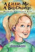 Cover: A Little Mic, A Big Change (Hearing Empowered Kids) - Hearing Out Loud Books