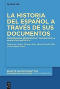 Cover: La historia del espa&ntilde;ol a trav&eacute;s de sus documentos - De Gruyter
