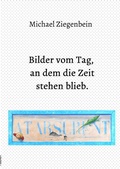 Cover: Bilder vom Tag, an dem die Zeit stehen blieb. - epubli