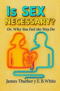 Cover: Is Sex Necessary? Or, Why You Feel the Way You Do - Elefante