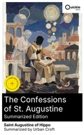 Cover: The Confessions of St. Augustine (Summarized Edition) - Quickie Classics